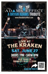 A flyer with a photo of The Adams Effect band onstage. Text reads "THE ADAMS EFFECT: A BRYAN ADAMS TRIBUTE. LIVE AT THE KRAKEN SAT, JUNE 27. DOORS 7PM SHOW 8PM. 6628 THOMAS DR. PANAMA CITY BEACH, FL 32408. SCAN FOR TICKETS." Includes QR code.